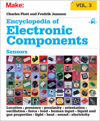 Encyclopedia of Electronic Components Volume 3: Light, Sound, Heat, Motion, Ambient, and Electrical Sensors foto