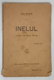 INELUL , PIESA IN TREI ACTE de TICU ARCHIP , 1922 ,