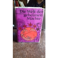 DIE WELT DER GEHEIMEN M&Auml;CHTE - T. PAKRADUNY (LUMEA MISTERELOR)
