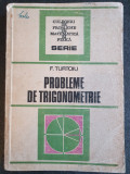 F. Turtoiu - Probleme de trigonometrie (1986), 375 pag, stare buna