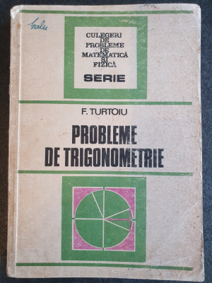 F. Turtoiu - Probleme de trigonometrie (1986), 375 pag, stare buna foto