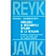 Mihail Gorbaciov - Concluziile si invatamintele intalnirii de la Reykjavik.