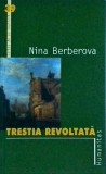 Nina Berberova - Trestia revoltata