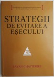 Strategii de Evitare a Eșecului - Sayan Chatterjee - Carte Economie, Afaceri - Nouă/Anticariat