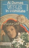 Venus in Intimitate - Al. Dumas, Roman, 1991, 234 pagini, Bucuresti, Carte Beletristica, Editura Romanul