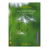 Cumpara ieftin Carte Pasi catre tine insuti. Vindecarea cauzala, Maria Timuc, Brosata, 2015, Romana, 315 pagini
