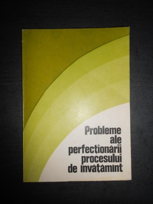 PAVEL APOSTOL - PROBLEME ALE PERFECTIONARII PROCESULUI DE INVATAMANT foto