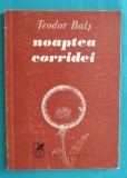 Teodor Bals &ndash; Noaptea coridei ( cu dedicatie si autograf )
