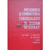 Prevenirea si combaterea tuberculozei in sistem integrat - 1981 - C. Anastasatu ($J94)