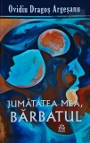 Jumătatea mea, bărbatul - 2024 - Ovidiu Dragoș Argeșanu (@M143)