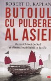 Robert D. Kaplan - Butoiul cu pulbere al Asiei. Marea Chinei de Sud si