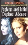 FANTOMA UNEI IUBIRI. DAPHNE ADEANE-MAURICE BARING-271155