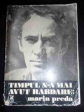 Timpul N-a Mai Avut Rabdare: Marin Preda - Colectiv ,545400, cartea romaneasca