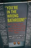 &quot;&quot;You&#039;re in the Wrong Bathroom!&quot;&quot;: And 20 Other Myths and Misconceptions about Transgender and Gender Nonconforming People
