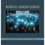 M&oacute;ricz-Sabj&aacute;n Simon - CSak k&eacute;pek - Just Pictures - Kincses K&aacute;roly