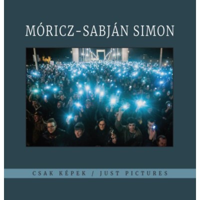 M&amp;oacute;ricz-Sabj&amp;aacute;n Simon - CSak k&amp;eacute;pek - Just Pictures - Kincses K&amp;aacute;roly foto
