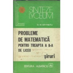 Probleme de matematica pentru treapta a II-a de liceu. Siruri - D. M. Batinetu