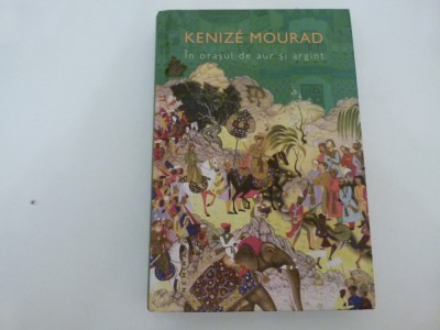 In orasul de aur si argint -mourad kenize foto