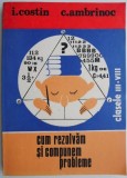 Cum rezolvam si compunem probleme. Clasele III-VIII &ndash; I Costin, C. Ambrinoc