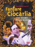 DVD Muzica Romani: Fanfare Ciocarila - The Story of the Band ( SIGILAT - vezi descriere )