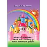 Matematica clasa 1 pentru elevii avansati si pentru concursuri scolare - Gheorghe-Adalbert Schneider