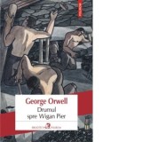 Drumul spre Wigan Pier - George Orwell