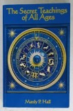 THE SECRET TEACHINGS OF ALL AGES by MANLY P. HALL , 2007