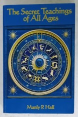 THE SECRET TEACHINGS OF ALL AGES by MANLY P. HALL , 2007
