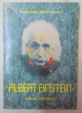 ALBERT EINSTEIN , PRIVIRI IN LUMEA SA DE GANDURI de ALEXANDER MOSZKOWSKI