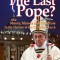 Pope Francis: The Last Pope?: Money, Masons and Occultism in the Decline of the Catholic Church