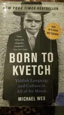Born to Kvetch: Yiddish Language and Culture in All of Its Moods, Michael Wex foto