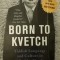 Born to Kvetch: Yiddish Language and Culture in All of Its Moods, Michael Wex