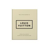 The Little Guide to Louis Vuitton: Style to Live by