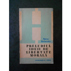 Petre Botezatu - Preludiul ideii de libertate morala