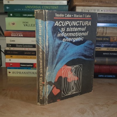 TEODOR CABA - ACUPUNCTURA SI SISTEMUL INFORMATIONAL ENERGETIC , 1986 * foto