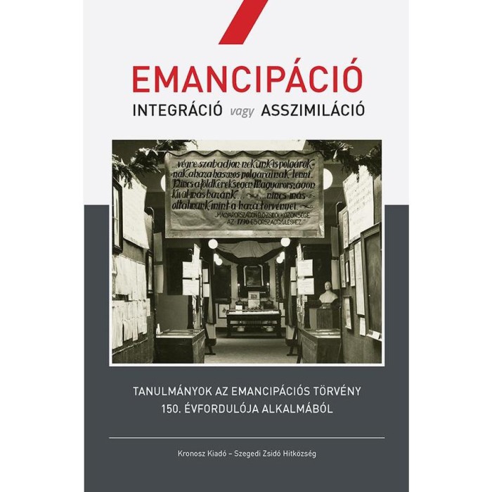 Emancip&aacute;ci&oacute;. Integr&aacute;ci&oacute; vagy asszimil&aacute;ci&oacute; - Moln&aacute;r Judit