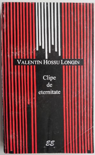 Clipe de eternitate &ndash; Valentin Hossu Longin