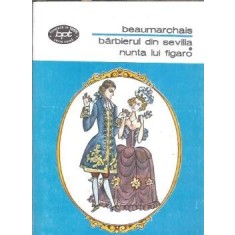 Barbierul din Sevilia. Nunta lui Figaro - Beaumarchais