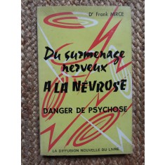 FRANK MIRCE - DU SURMENAGE NERVEUX &Agrave; LA N&Eacute;VROSE - DANGER DE PSYCHOSE