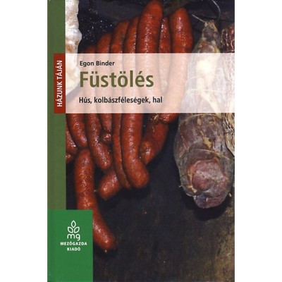 F&amp;uuml;st&amp;ouml;l&amp;eacute;s - H&amp;uacute;s, kolb&amp;aacute;szf&amp;eacute;les&amp;eacute;gek, hal - Binder Egon foto
