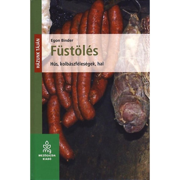 F&uuml;st&ouml;l&eacute;s - H&uacute;s, kolb&aacute;szf&eacute;les&eacute;gek, hal - Binder Egon