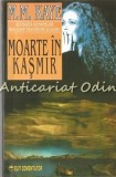 Moarte &icirc;n Kashmir - M.M. Kaye, Editura Elit, Roman de suspans, Iasi, 287 pagini, Coperta brosata, ISBN 973-581-026-3