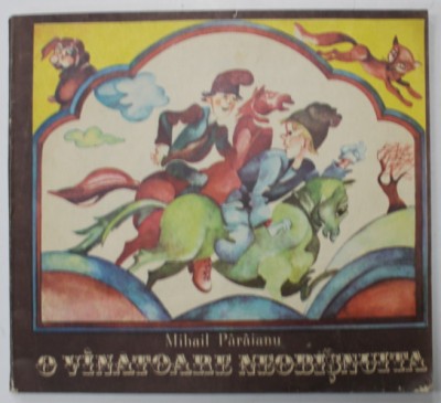 O VANATOARE NEOBISNUITA de MIHAIL PARAIANU , ilustratii de MARIA DIMULESCU , 1980 foto