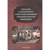 V&aacute;logat&aacute;s a Budapesten &eacute;lt cig&aacute;ny/roma n&eacute;pess&eacute;gre vonatkoz&oacute; lev&eacute;lt&aacute;ri forr&aacute;sokb&oacute;l - R&aacute;cz Attila
