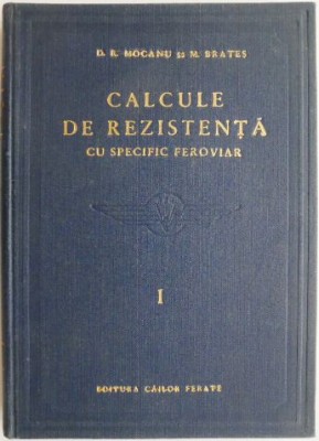 Calcule de rezistenta cu specific feroviar, vol. I &amp;ndash; D. R. Mocanu, M. Brates foto