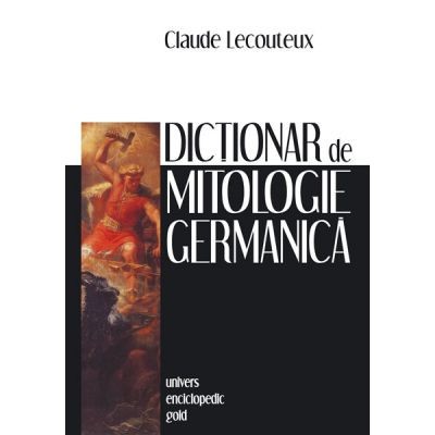 Dictionar de mitologie germanica - Lecouteux Claude foto