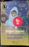 Toate familiile sunt psihotice - Douglas Coupland, Humanitas