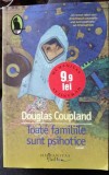 Toate familiile sunt psihotice - Douglas Coupland