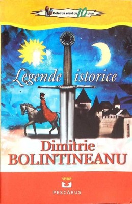 LEGENDE ISTORICE-DIMITRIE BOLINTINEANU-267188 foto