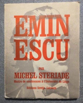 Michel Steriade - Eminescu: approche d&amp;#039;un genie (Editions Soveja, 1973) foto